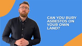 Can I Bury Asbestos On My Own Land?