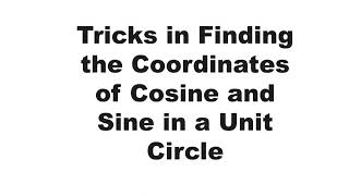 Tricks in Finding the Coordinates of Cosine and Sine in a Unit Circle