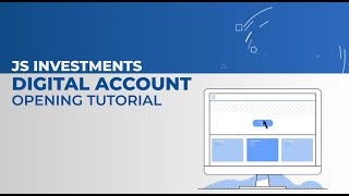 JS Investments Digital Account Opening Tutorial