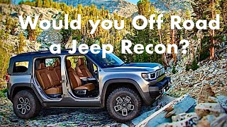 Would you off road a Jeep Recon?