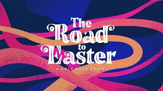 The Road to Easter | Week 3 | “The Way of Sorrow”