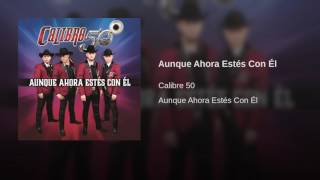 Aunque Ahora Estes Con El - Calibre 50