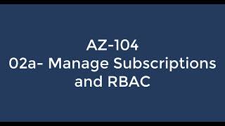 How to Manage Subscriptions and RBAC | AZ-104