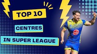 Top 10 Centres In Super League