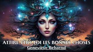 MEILLEUR LIVRE AUDIO ATTIRE VERS TOI LES BONNES CHOSES Geneviève Behrend