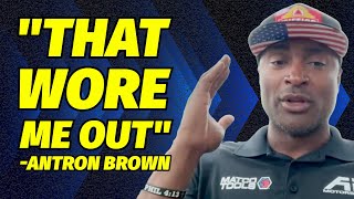 "That Wore Me Out"  - Antron Brown