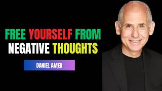 How to Stop Negative Thoughts for Good with  Dr. Daniel Amen