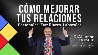 Claves para mejorar tus relaciones [Ahumor]