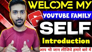 🙏🙏Welcome My YouTube Family ❤️💐💐 | आप भी जान लीजिये हमारे बारे में | Self Introduction