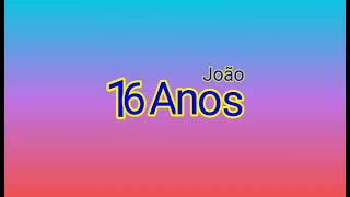 João 16 Anos!