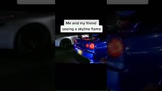 me and friend seeing a skyline flame 🔥 #gtr #jdm #nissan #japan #car #viral #subscribe ##carsscape