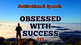 Best Motivational Speech; Obsessed With Success\\ Inspiration for life is moving forward