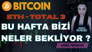 BU HAFTA BİZİ NELER BEKLİYOR ? BİTCOİN- ALTCOİN TOTAL 3 - ETH