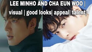 LEE MINHO AND CHA EUN WOO |visual | good looks| appeal| talent| PREZ TV