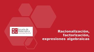 Racionalización, factorización, expresiones algebraicas