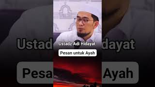 Pesan Menyentuh  Untuk Para Ayah - Ustadz Adi Hidayat  #ustadzadihidayat #adihidayat #uah #shorts