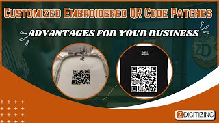 Customized Embroidered QR Code Patches Advantages For Your Business || Zdigitizing