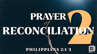 Prayer of Reconciliation Part 2 | Prayer Meeting