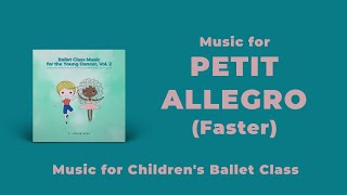 Fast Petit Allegro Music for Children's Ballet Classes