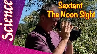 The Sextant | Noon Sight