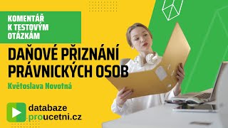 Daňové přiznání právnických osob - KOMENTÁŘ KE KONTROLNÍM OTÁZKÁM - video školení pro účetní, 3 min.