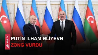 Vladimir Putin Prezident İlham Əliyevə zəng edib – APA TV