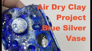 Air Dry Clay - Blue silver vase Enjoy learning this tutorial video! No baking needed.