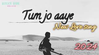 Tum jo aaye | romantic | Hindi song lyrics