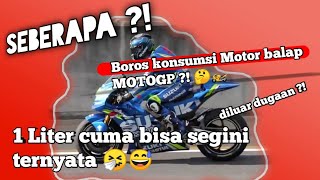 Seberapa boros motor MotoGP ? 1 Liter cuma bisa segini ternyata 🤔