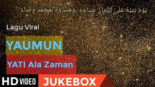 Yaumun Yati Ala Zaman X Wulidal Habib Full Lirik Viral