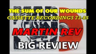 THE SUM OF OUR WOUNDS (CASSETTE RECORDINGS 1973-85) BY MARTIN REV - BIG VINYL REVIEW!