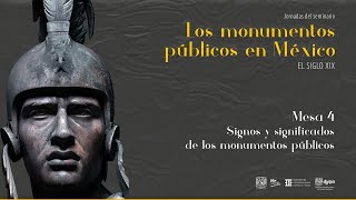 Los monumentos públicos en México. El siglo XIX - Parte 5 - Mesa 4