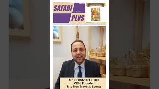 Trip Now Travel & Events, led by CEO and Founder, Mr. Cengiz Kellekci INTALK with Safari Plus