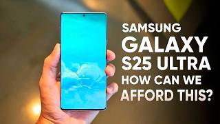 Samsung Galaxy S25 Ultra – How Can We Afford This