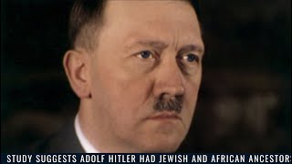 Study Suggests Adolf Hitler Had Jewish and African Ancestors