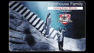 Light House Family 1995 Loving Every Minute (Tradução)