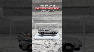 HOW TO MAKE FLOATING DELOREAN HOTWHEELS #hotwheels #backtothefuture #delorean #diy #how