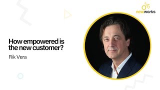 How empowered is the new customer | Rik Vera