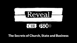 Reveal: The Secrets of Church, State and Business (full-length podcast)