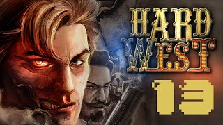 Lets Play Hard West | Part 13 | demon's demise