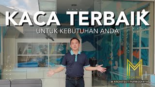 MEMILIH KACA TERBAIK 2024 ! Best Glass | Segala jenis kaca & kegunaanya | M Architect Purwokerto