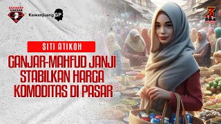 SITI ATIKOH : GANJAR-MAHFUD STABILKAN HARGA KOMODITAS DI PASAR