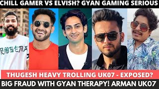 CHILL GAMER VS ELVISH?GYAN GAMING SERIOUS!UK07 SAID 'SORRY'!GYAN THERAPY FRAUD!THUGESH EXPOSED UK07