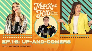 Episode 16: Up-And-Comers w/ Carson Hocevar | Mics Are Hot Podcast