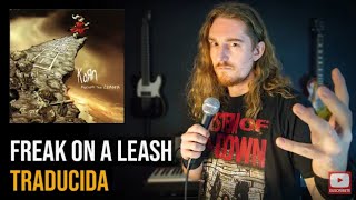 ¿Cómo sonaría KORN - FREAK ON A LEASH en Español? reacción