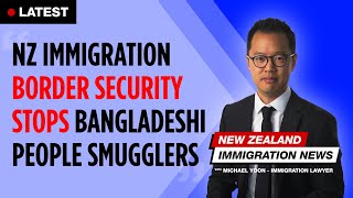 Immigration NZ Bust 25 Bangladeshi People Smugglers | Immigration Lawyer NZ