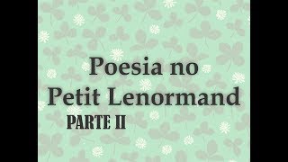 Interpretação - Poesia no Petit Lenormand (Parte II)