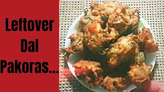 Leftover Dal Pakoras | 5mnt recipe | Healthy and Protien rich Tea Time Snack | Fritters | Veg. dish