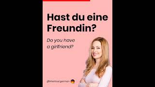 Hast du eine Freundin?