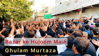 Bazar ke Hujoom mai Akbar Se Pochti Rhi Noha - Ghulam Murtaza